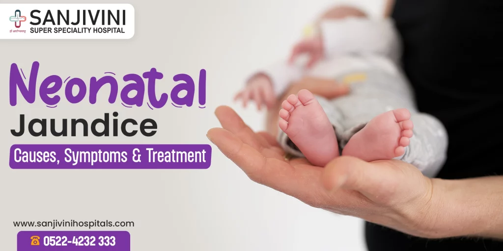 Neonatal Jaundice: Causes, Symptoms, and Treatment
