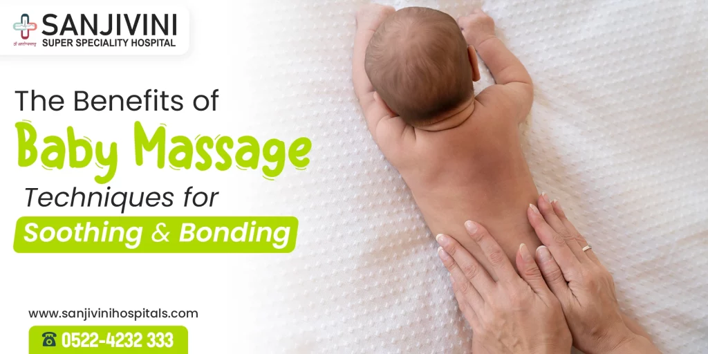 The Benefits of Baby Massage: Techniques for Soothing and Bonding