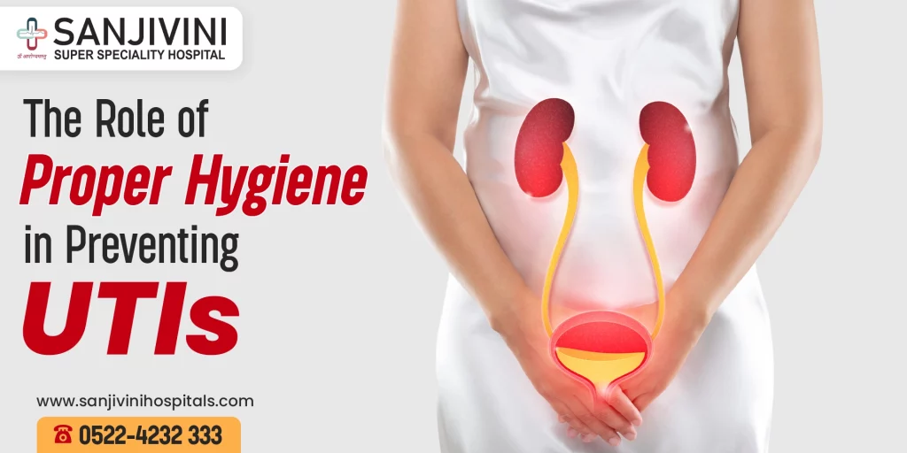 The Role of Proper Hygiene in Preventing UTIs (Urinary Tract Infections)