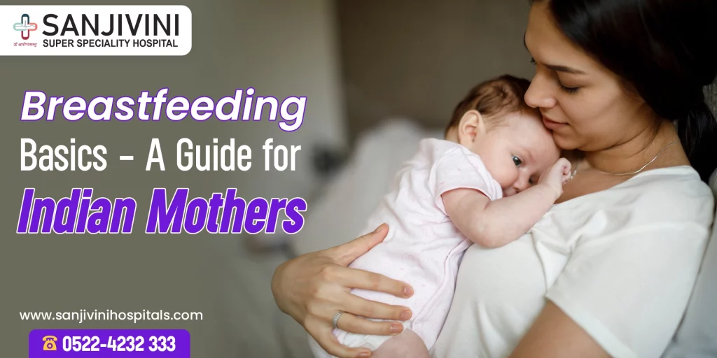 Breastfeeding Basics: A Guide for Indian Mothers