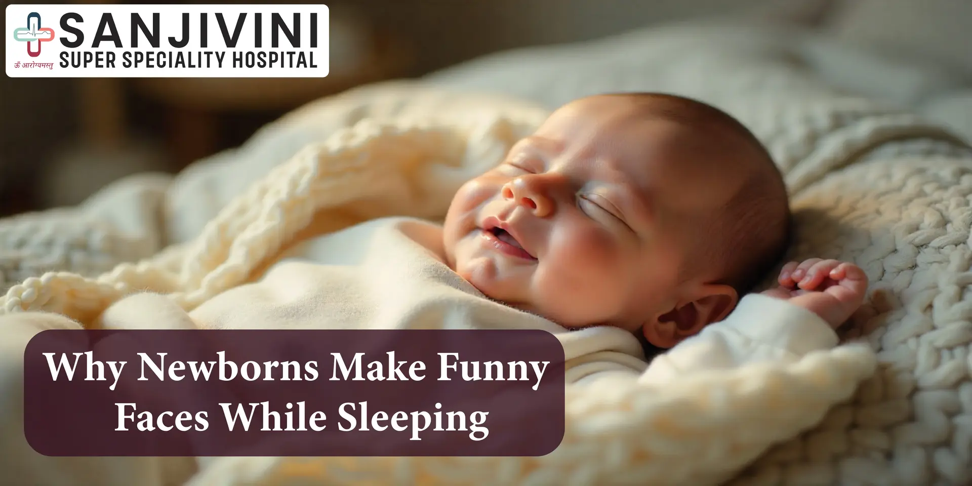 Why Newborns Make Funny Faces While Sleeping