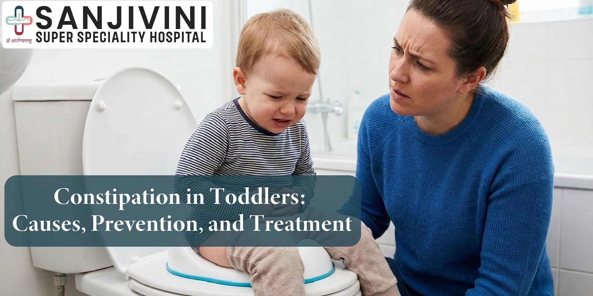 Constipation in toddlers causes, prevention, and treatment